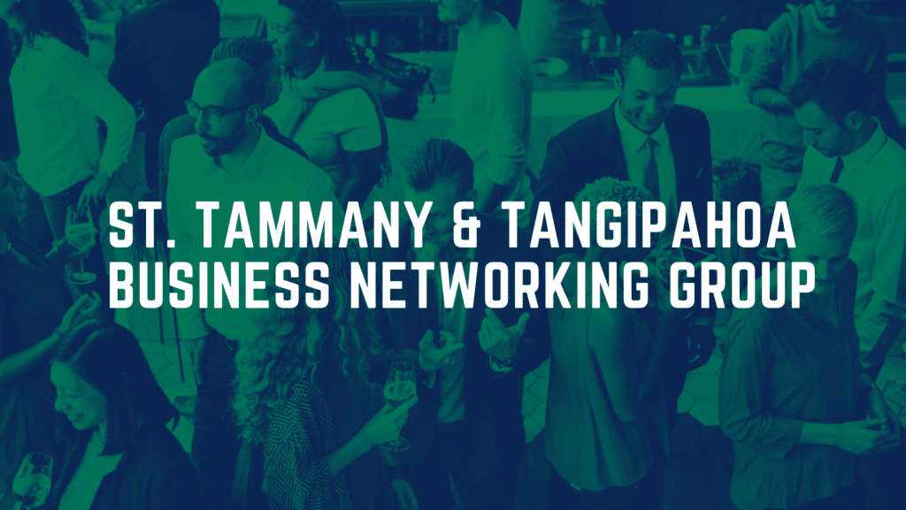 St. Tammany & Tangipahoa Business Networking Group